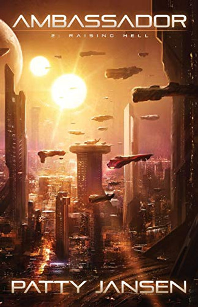 Ambassador 2: Raising Hell Patty Jansen 9781925841961