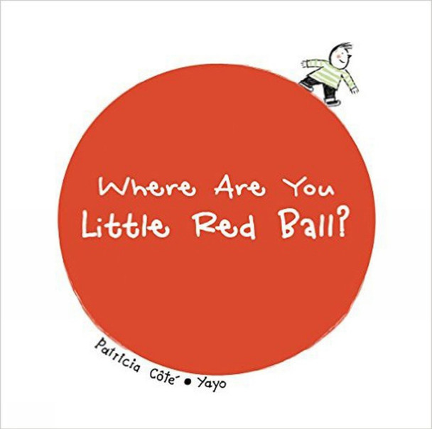 Where Are You Little Red Ball? by Patricia Cote