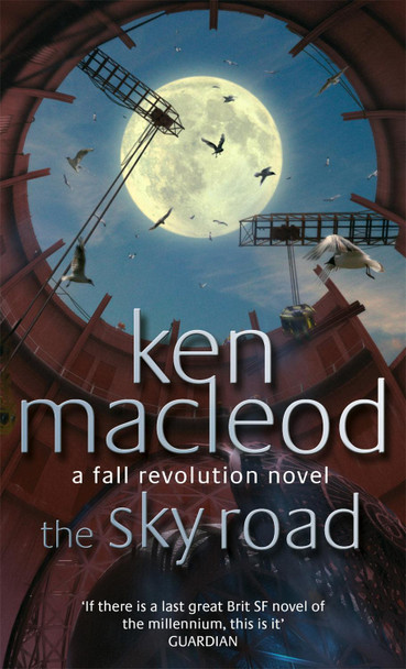 The Sky Road: Book Four: The Fall Revolution Series Ken MacLeod 9781857239676 [USED COPY]