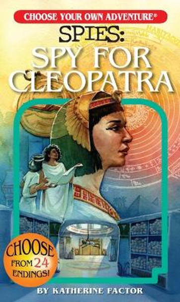 Choose Your Own Adventure Spies: Spy for Cleopatra Katherine Factor 9781937133788