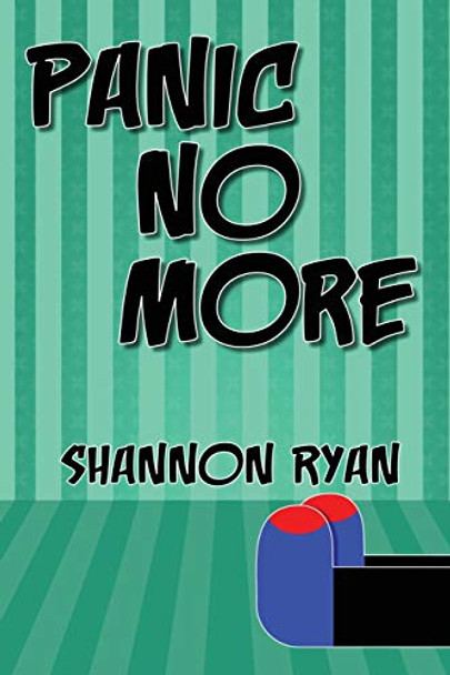 Panic No More Shannon Ryan 9781940509075