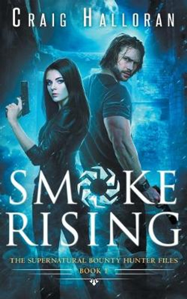 The Supernatural Bounty Hunter Files: Smoke Rising (Book 1) Craig Halloran 9781941208120