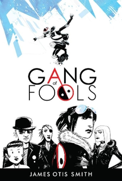 Gang of Fools James  Otis Smith 9781941302538