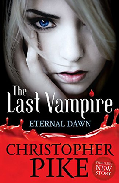 Last Vampire: The Eternal Dawn: Book 7 Christopher Pike 9781444902228 [USED COPY]