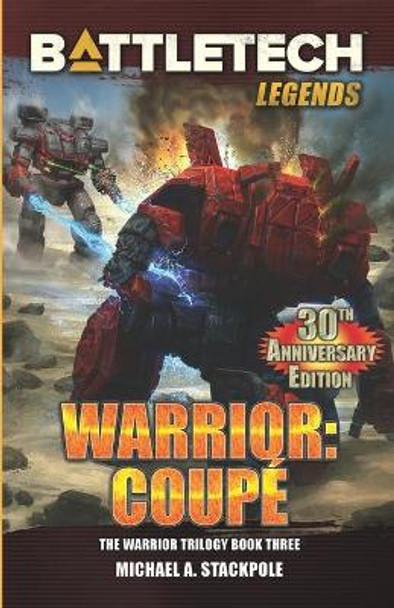 BattleTech Legends: Warrior: Coupe The Warrior Trilogy, Book Three Michael a Stackpole 9781941582718