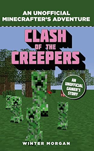 Minecrafters: Clash of the Creepers: An Unofficial Gamer's Adventure Winter Morgan 9781408869697 [USED COPY]
