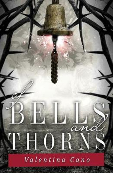 Of Bells and Thorns Valentina Cano 9781942111306