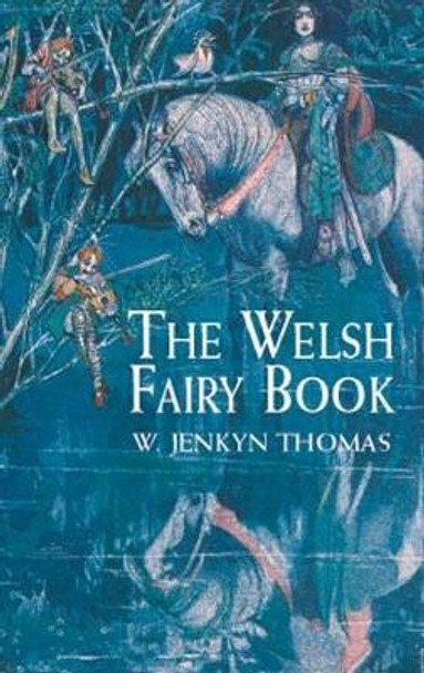 The Welsh Fairy Book by W.Jenkyn Thomas