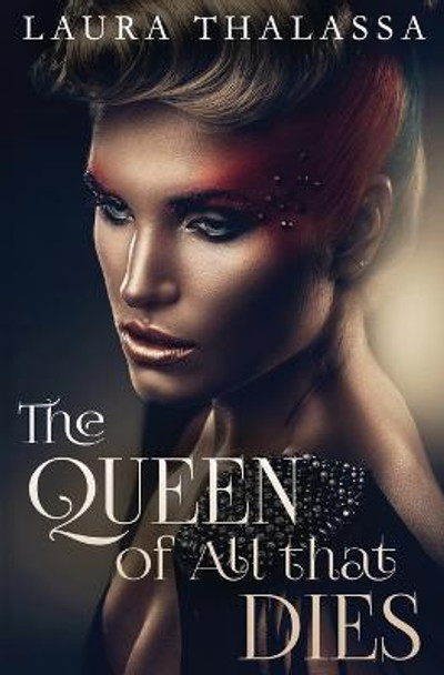 The Queen of All that Dies Laura Thalassa 9781942662044