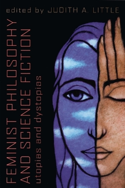 Feminist Philosophy And Science Fiction by Judith A. Little