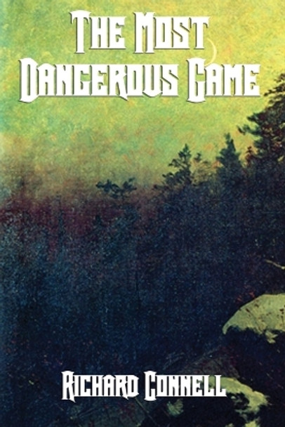 The Most Dangerous Game Richard Connell 9781627556125