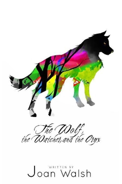 The Wolf, the Watcher, and the Oryx Joan Walsh 9781684110506