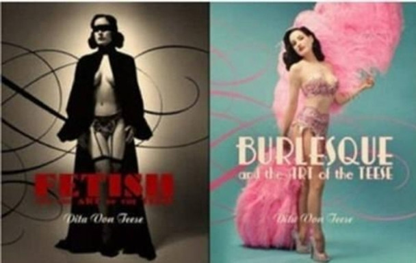 Burlesque and the Art of the Teese/Fetish and the Art of the Teese by Dita Von Teese
