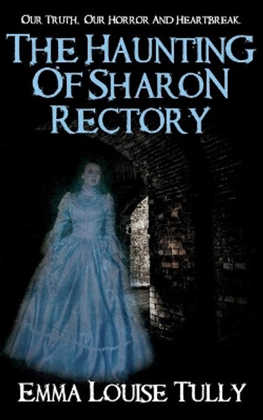 THE HAUNTING OF SHARON RECTORY by Emma Louise Tully