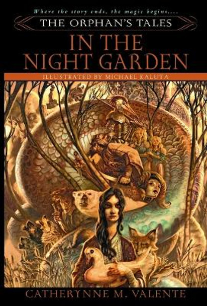 The Orphan's Tales: In the Night Garden by Catherynne Valente
