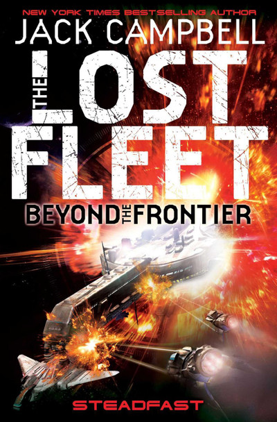Lost Fleet: Beyond the Frontier - Steadfast Book 4 Jack Campbell 9781781164662