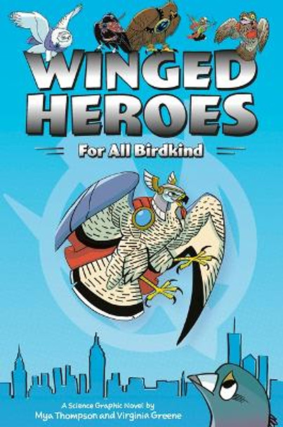 Winged Heroes: For All Birdkind: A Science Graphic Novel Mya Thompson 9781943645213