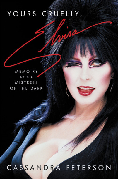 Yours Cruelly, Elvira: Memoirs of the Mistress of the Dark Cassandra Peterson 9780306874352 Yours Cruelly, Elvira: Memoirs of the Mistress of the Dark Cassandra Peterson 9780306874352