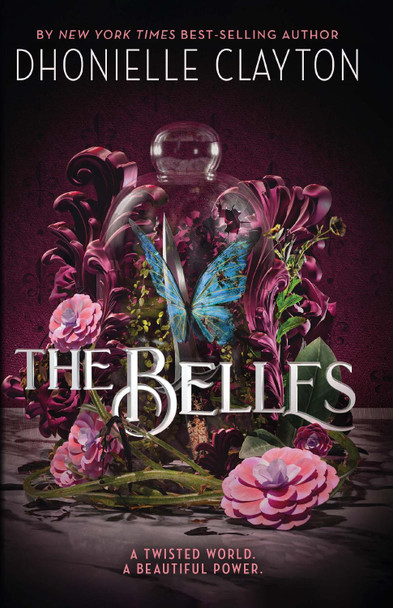 The Belles: Discover your new dark fantasy obsession from the bestselling author of Netflix sensation Tiny Pretty Things Dhonielle Clayton 9781473223974