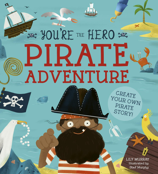 You're the Hero: Pirate Adventure Lily Murray 9781782409403