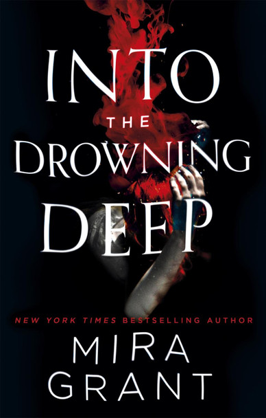 Into the Drowning Deep Mira Grant 9780356508108