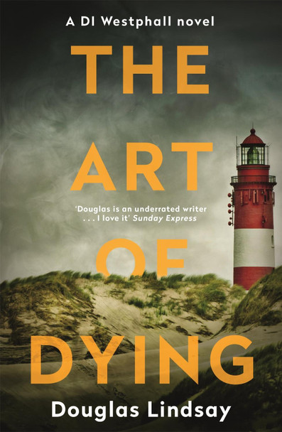 The Art of Dying: An eerie Scottish murder mystery (DI Westphall 3) Douglas Lindsay 9781473696990