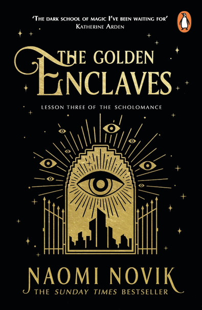 The Golden Enclaves: The triumphant conclusion to the Sunday Times bestselling dark academia fantasy trilogy Naomi Novik 9781529100938