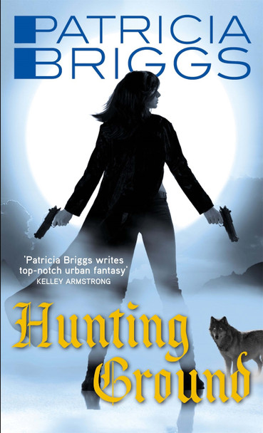 Hunting Ground: Alpha and Omega: Book 2 Patricia Briggs 9781841497952