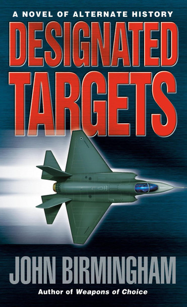 Designated Targets John Birmingham 9780345457158