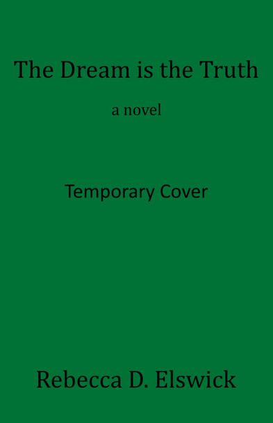The Dream is the Truth by Rebecca D. Elswick