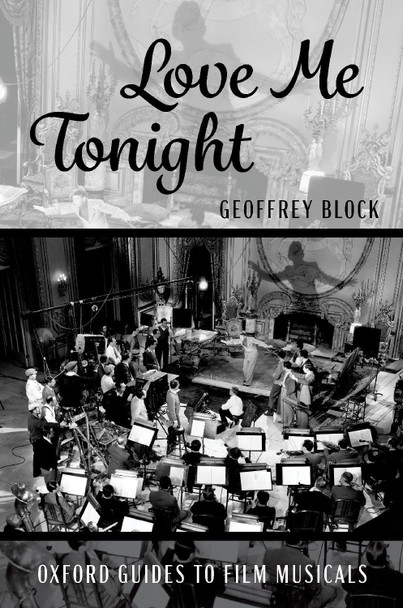 Love Me Tonight Geoffrey Block (Distinguished Professor of Music History and Humanities, Emeritus, Distinguished Professor of Music History and Humanities, Emeritus, University of Puget Sound) 9780197566183