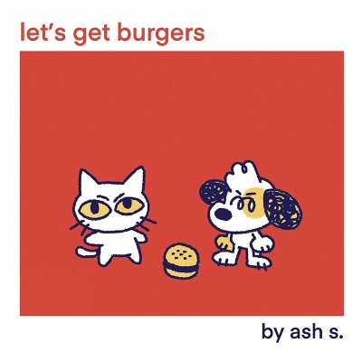 Let's Get Burgers by Ash S.