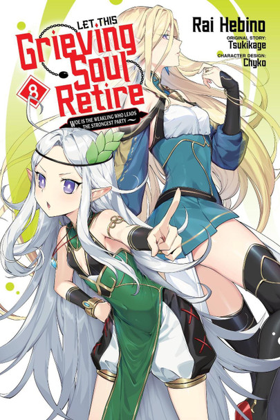 Let This Grieving Soul Retire, Vol. 8 (manga) Woe Is the Weakling Who Leads the Strongest Party Tsukikage 9781975392864
