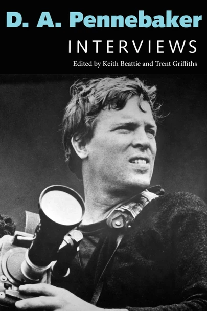 D. A. Pennebaker: Interviews Keith Beattie 9781496857927