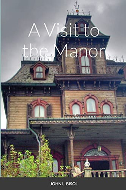 A Visit to the Manor John Bisol 9781678149819
