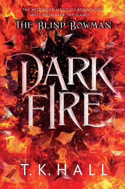 The Blind Bowman: Dark Fire by Tim Hall