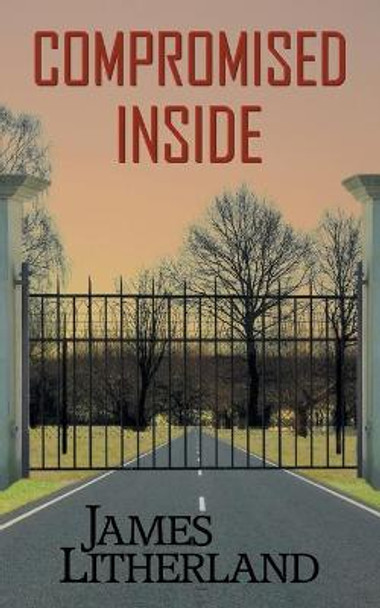 Compromised Inside (Slowpocalypse, Book 3) James Litherland 9781946273086