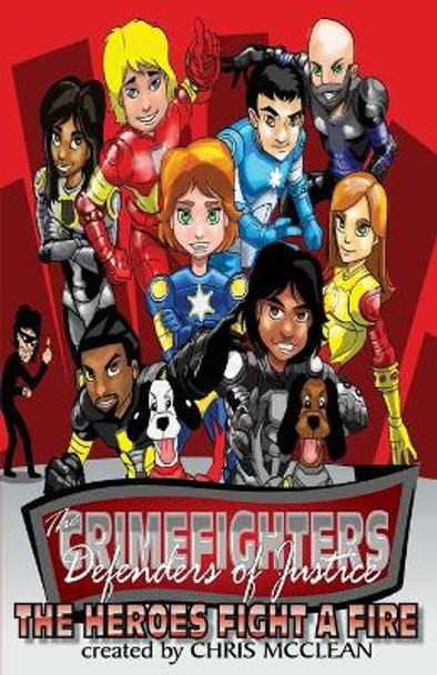 The CrimeFighters: The Heroes Fight a Fire Chris McClean 9781946897961