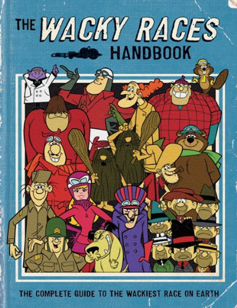 The Wacky Races Handbook: The Complete Guide to the Wackiest Race on Earth  9781405252027 [USED COPY]