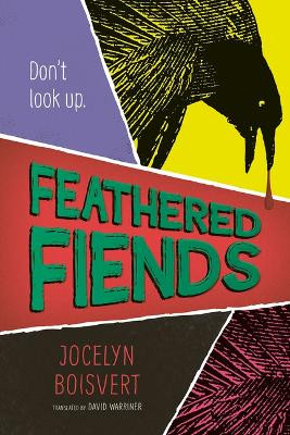 Feathered Fiends Jocelyn Boisvert 9781459839892