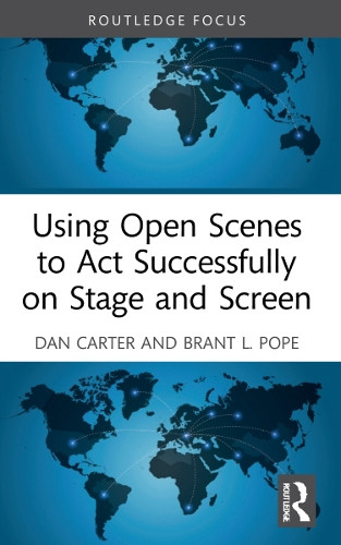 Using Open Scenes to Act Successfully on Stage and Screen Dan Carter 9781032150901