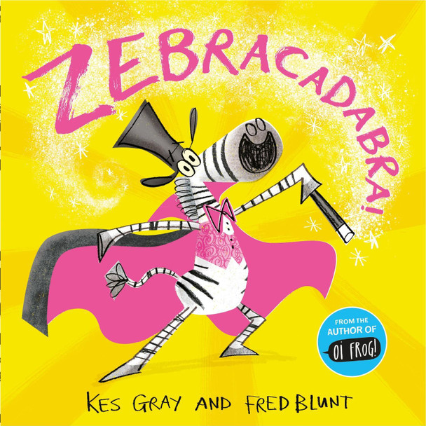 Zebracadabra! Kes Gray 9781444951837