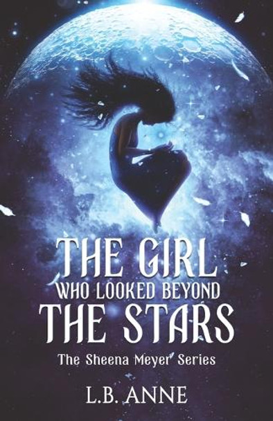 The Girl Who Looked Beyond The Stars L B Anne 9781700075727 [USED COPY]