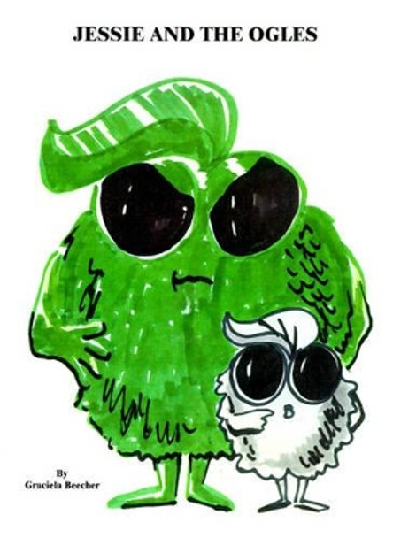 Jessie and the Ogles Graciela F. Beecher 9781588200204 Jessie and the Ogles Graciela F. Beecher 9781588200204