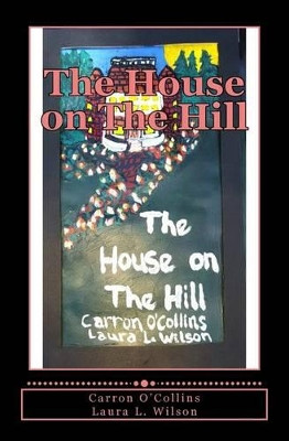 The House on The Hill by Laura L Wilson