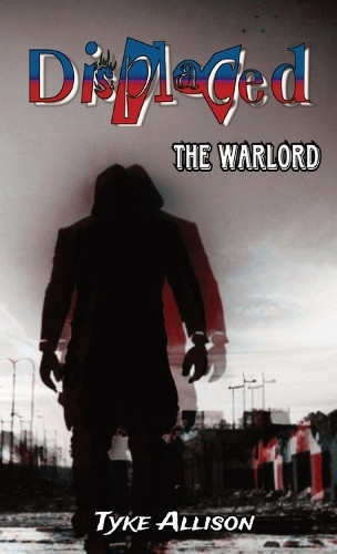 Displaced: The Warlord Tyke Allison 9798869013170