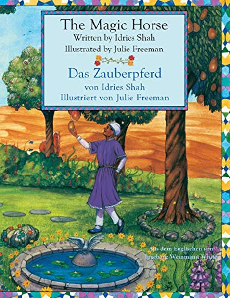 The Magic Horse -- Das Zauberpferd: Bilingual English-German Edition / Zweisprachige Ausgabe Englisch-Deutsch Idries Shah 9781948013512