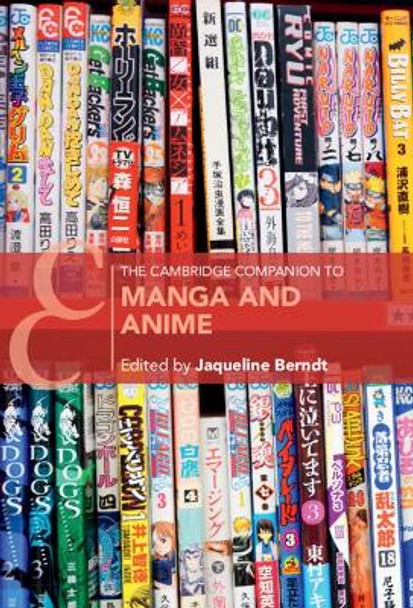 The Cambridge Companion to Manga and Anime Jaqueline Berndt (Stockholms Universitet) 9781009009980