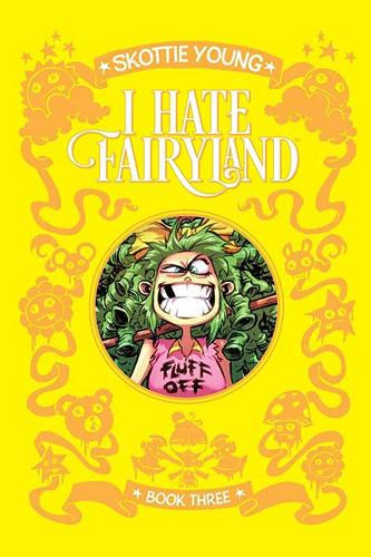 I Hate Fairyland Book Three by Skottie Young