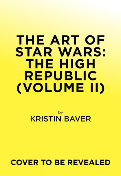 The Art of Star Wars: The High Republic: Volume II by Kristin Baver